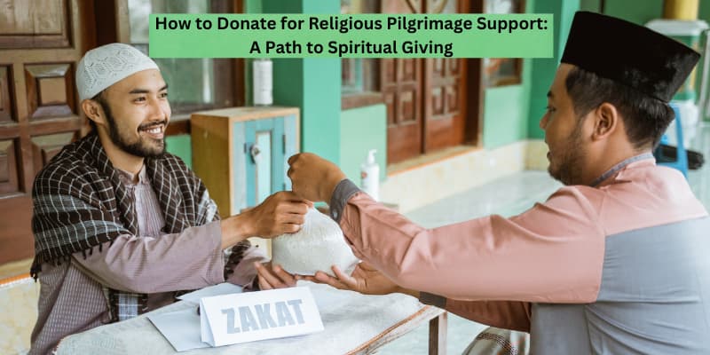 How to Donate for Religious Pilgrimage Support: A Path to Spiritual Giving